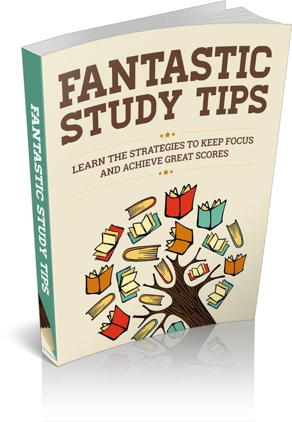 Fantastic Study Tips Learn the Strategies to Keep Focus and Achieve Great Scores